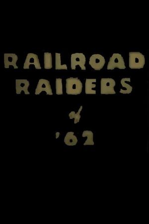 Railroad Raiders of '62's poster