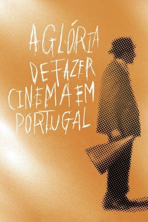 The Glory of Filmmaking in Portugal's poster