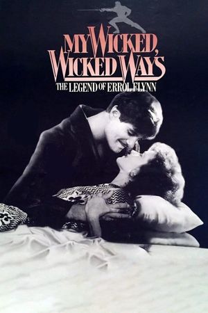 My Wicked, Wicked Ways: The Legend of Errol Flynn's poster
