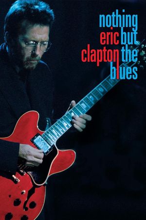 Eric Clapton: Nothing But the Blues's poster