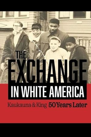 The Exchange. In White America. Kaukauna & King: 50 Years Later's poster