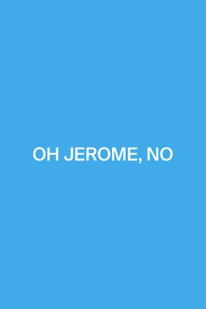 Oh Jerome, No's poster