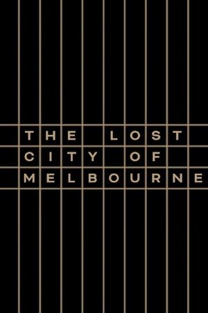 The Lost City of Melbourne's poster