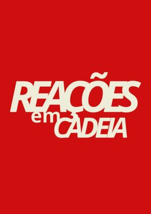 Reações em Cadeia's poster