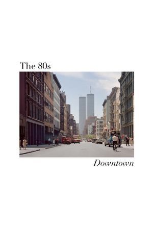 The 80s: Downtown's poster