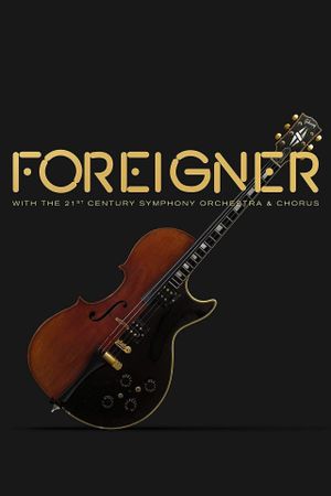 Foreigner with the 21st Century Symphony Orchestra and Chorus's poster