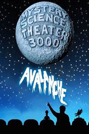 Mystery Science Theater 3000: Avalanche's poster