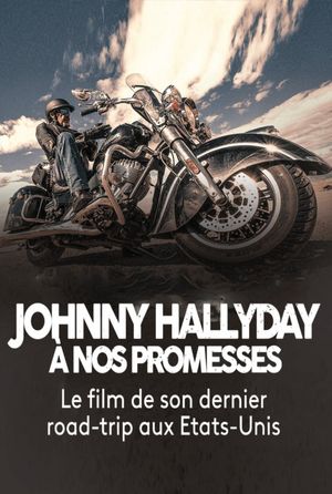 Johnny Hallyday - A nos promesses : Le dernier voyage's poster