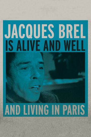 Jacques Brel Is Alive and Well and Living in Paris's poster