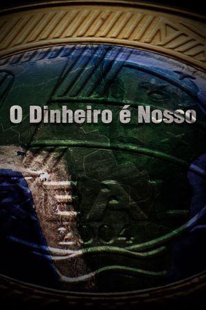 O Dinheiro é Nosso's poster