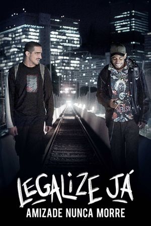 Legalize Já: Amizade Nunca Morre's poster image