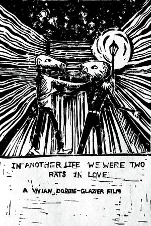 IN ANOTHER LIFE WE WERE TWO RATS IN LOVE's poster