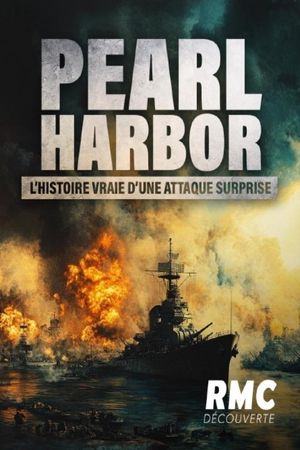 Pearl Harbor, l’histoire vraie d’une attaque surprise's poster