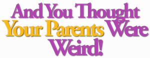 And You Thought Your Parents Were Weird's poster