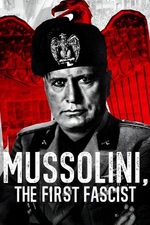 Mussolini: The First Fascist's poster