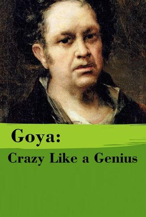 Goya: Crazy Like a Genius's poster
