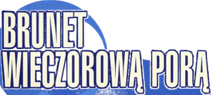 Brunet wieczorowa pora's poster