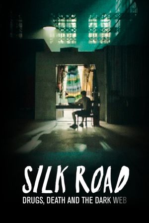 Silk Road: Drugs, Death and the Dark Web's poster