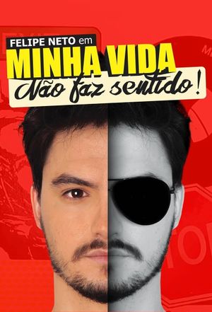 Felipe Neto: My Life Makes No Sense's poster