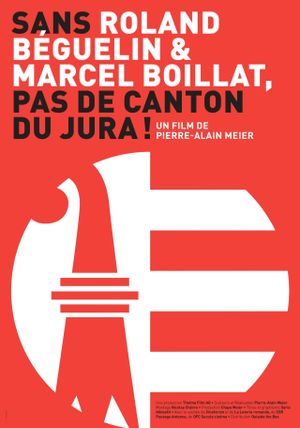 Sans Roland Béguelin et Marcel Boillat, pas de Canton du Jura!'s poster