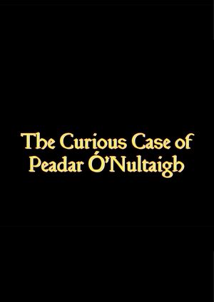 The Curious Case Of Peadar O'Nuiltaigh's poster