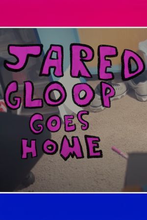 Jared Gloop Goes Home's poster