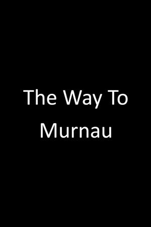 The Way to Murnau's poster