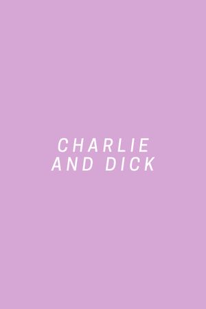Charlie and Dick's poster
