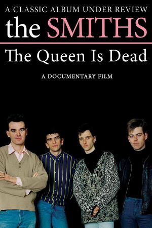 The Smiths: The Queen Is Dead - A Classic Album Under Review's poster