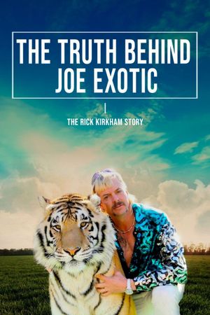 The Truth Behind Joe Exotic: The Rick Kirkham Story's poster