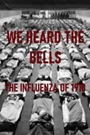 We Heard the Bells: The Influenza of 1918's poster