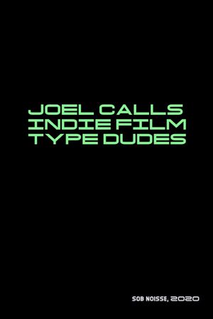Joel Calls Indie Film Type Dudes's poster