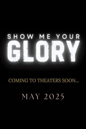 Show Me Your Glory's poster image