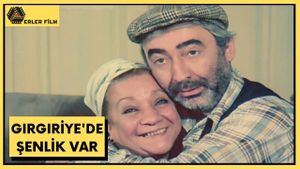 Girgiriye'de Senlik Var's poster