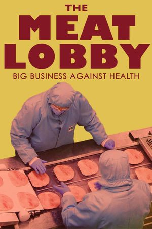 The Meat Lobby: Big Business Against Health?'s poster