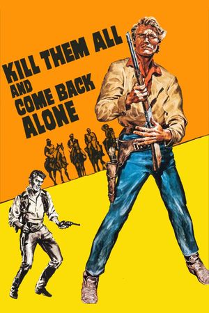 Kill Them All and Come Back Alone's poster