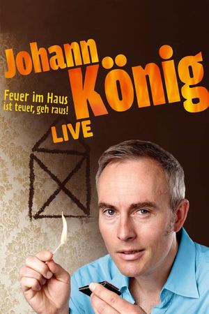 Johann König - Feuer im Haus ist teuer, geh' raus - Live!'s poster