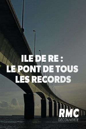 Ile de Ré : Le Pont de tous les records's poster