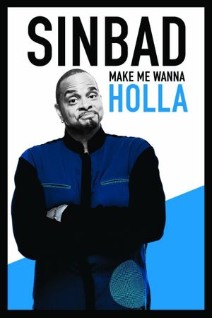 Sinbad: Make Me Wanna Holla's poster image