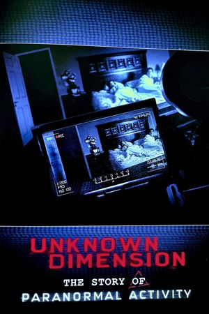 Unknown Dimension: The Story of Paranormal Activity's poster