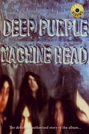 Classic Albums: Deep Purple - Machine Head's poster