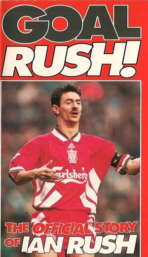 Goal Rush - The Official Story Of Ian Rush's poster image