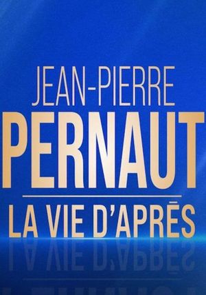 Jean-Pierre Pernaut, la vie d'après's poster