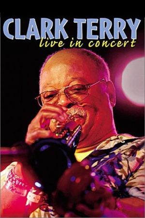 Clark Terry: Live in Concert's poster