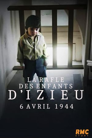La Rafle des enfants d'Izieu : 6 avril 1944's poster