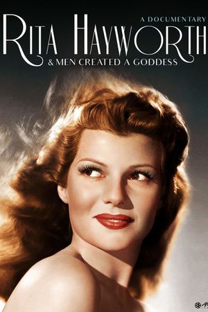 Rita Hayworth: And Men Created a Goddess's poster