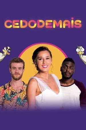 Cedo Demais's poster
