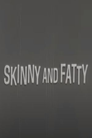 Skinny and Fatty's poster