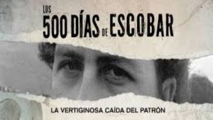 500 Días de Escobar: la vertiginosa caída del capo's poster