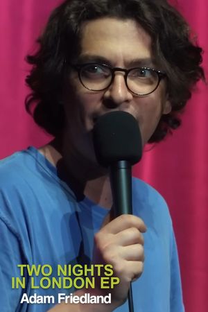 Adam Friedland: Two Nights In London's poster